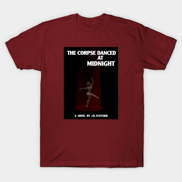 The Corpse Danced at Midnight T-Shirt by MurderSheWatched